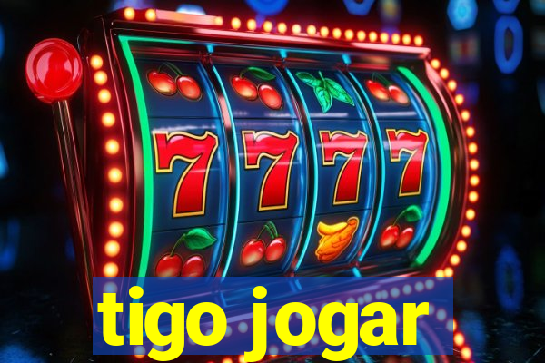 tigo jogar